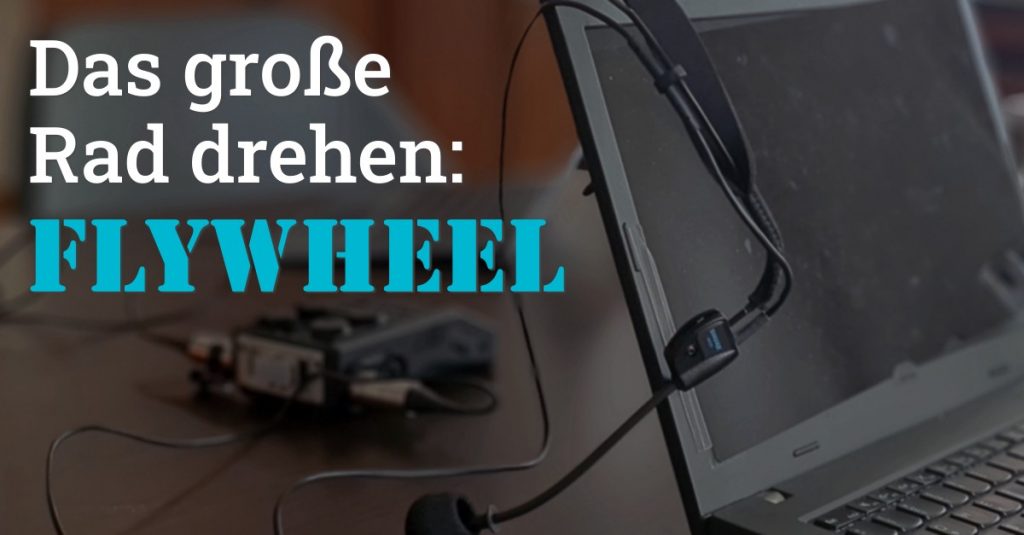 Folge 124 des Podcasts "Aus dem Maschinenraum für Marketing & Vertrieb": Das große Rad drehen: Flywheel