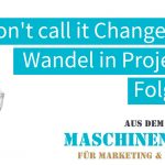 Titel zu Folge 229 des Podcasts "Aus dem Maschinenraum für Marketing & Vertrieb": Don't call it change - vom Wandel in Projekten